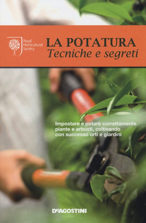 La potatura. Tecniche e segreti