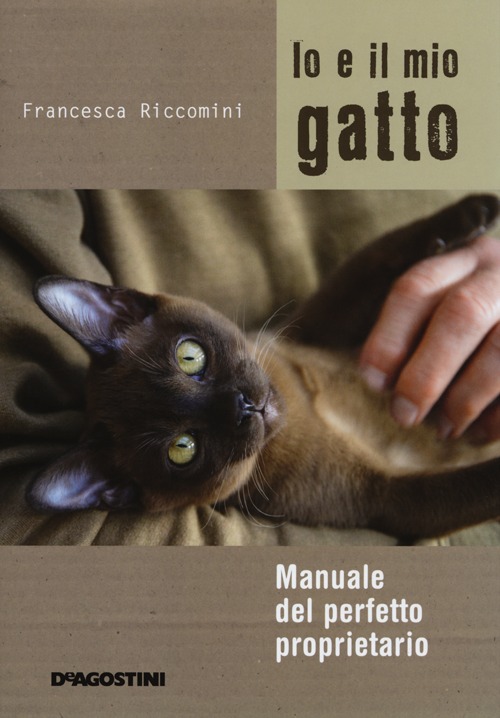 Io e il mio gatto. Manuale del perfetto proprietario