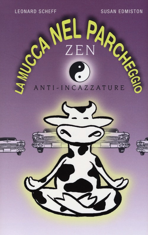 La mucca nel parcheggio. Zen anti-incazzature
