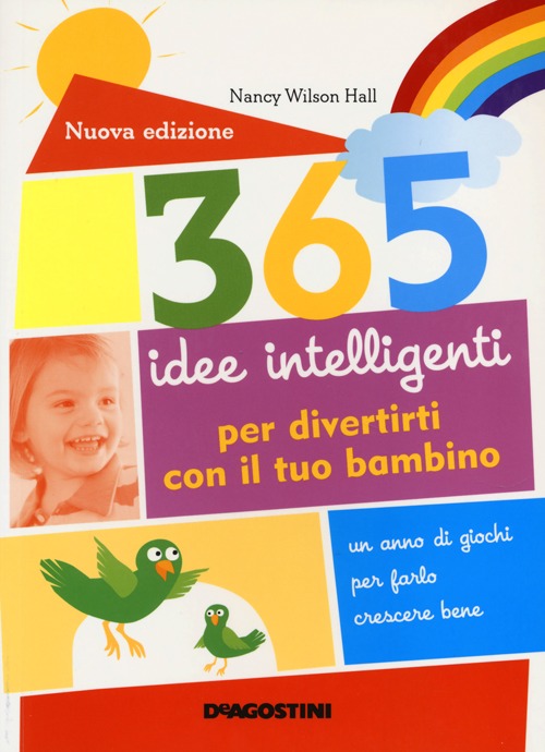 365 idee intelligenti per divertirti con il tuo bambino