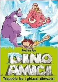 Trappola tra i ghiacci dinozoici. Dinoamici. Vol. 4