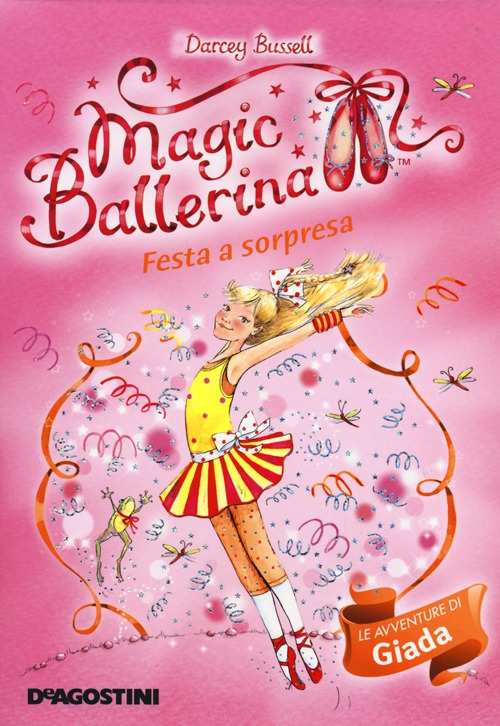 Festa a sorpresa. Le avventure di Giada. Magic ballerina. Vol. 20