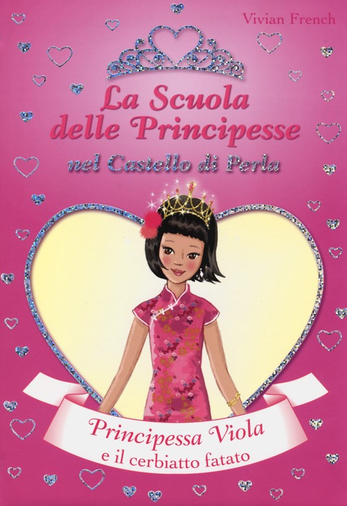 Principessa Viola e il cerbiatto fatato. La scuola delle principesse nel castello di Perla. Vol. 23