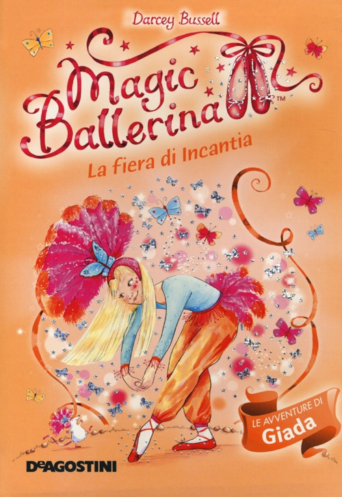 La fiera di Incantia. Le avventure di Giada. Magic ballerina. Vol. 22