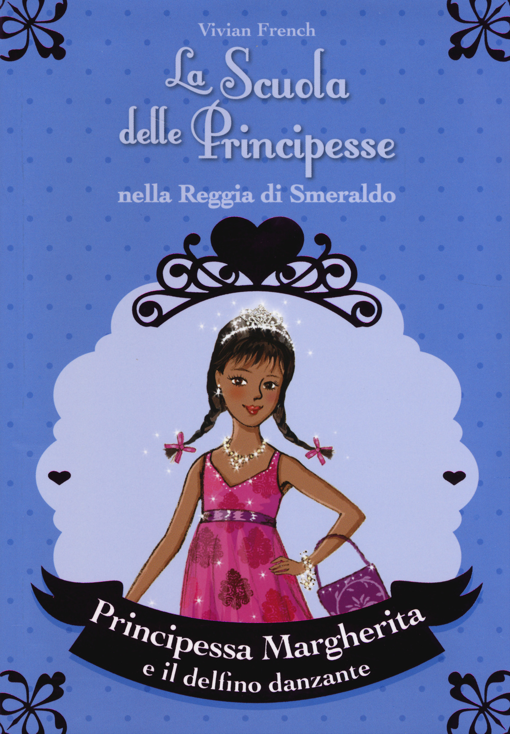 Principessa Margherita e il delfino danzante. La scuola delle principesse nella reggia di Smeraldo. Vol. 29