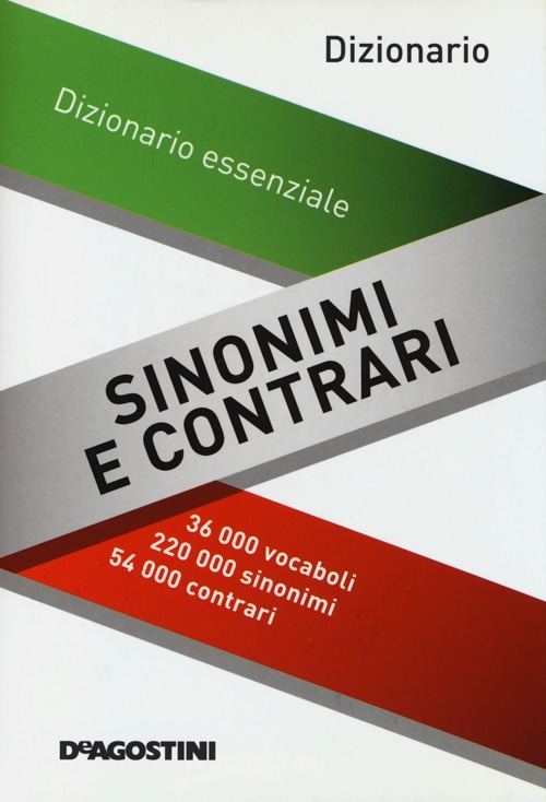 Dizionario sinonimi e contrari. Dizionario essenziale