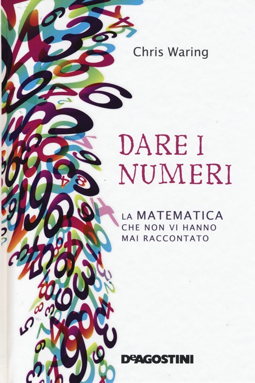 Dare i numeri. La matematica che non vi hanno mai raccontato
