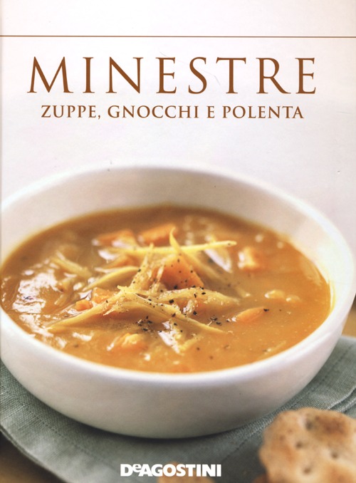 Minestre. Zuppe, gnocchi e polenta