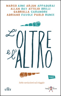 L'oltre e l'altro. Sette variazioni sul viaggio