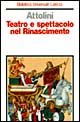 Teatro e spettacolo nel Rinascimento