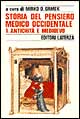 Storia del pensiero medico occidentale. Vol. 1: Antichità e Medioevo