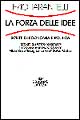 La forza delle idee. Scritti di economia e politica