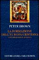 La formazione dell'Europa cristiana. Universalismo e diversità (200-1000 d. C.)