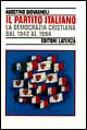 Il partito italiano. La Democrazia Cristiana dal 1942 al 1994