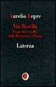 Via Rasella. Leggenda e realtà della Resistenza a Roma