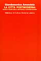 La città postmoderna. Magie e paure della metropoli contemporanea