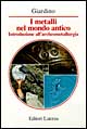 I metalli nel mondo antico. Introduzione all'archeometallurgia