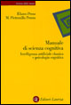 Manuale di scienza cognitiva. Intelligenza artificiale classica e psicologia cognitiva
