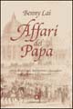 Affari del papa. Storia di monsignori, nobiluomini e faccendieri nella Roma dell'Ottocento