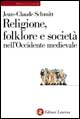 Religione, folklore e società nell'Occidente medievale