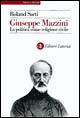 Giuseppe Mazzini. La politica come religione civile
