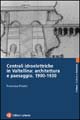 Centrali idroelettriche in Valtellina: architettura e paesaggio. 1900-1930