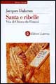 Santa e ribelle. Vita di Chiara da Rimini