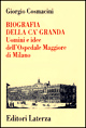 Biografia della Ca' Granda. Uomini e idee dell'Ospedale Maggiore di Milano