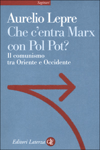 Che c'entra Marx con Pol Pot? Il comunismo tra Oriente e Occidente