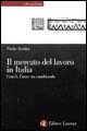 Il mercato del lavoro in Italia. Com'è. Come sta cambiando