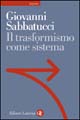 Il trasformismo come sistema. Saggio sulla storia politica dell'Italia unita