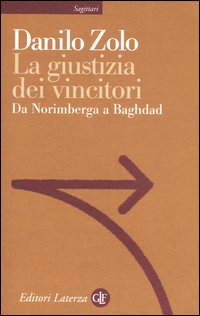 La giustizia dei vincitori. Da Norimberga a Baghdad