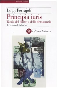 Principia juris. Teoria del diritto e della democrazia. Vol. 1: Teoria del diritto