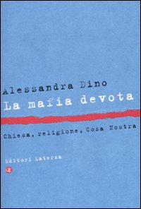 La mafia devota. Chiesa, religione, Cosa Nostra
