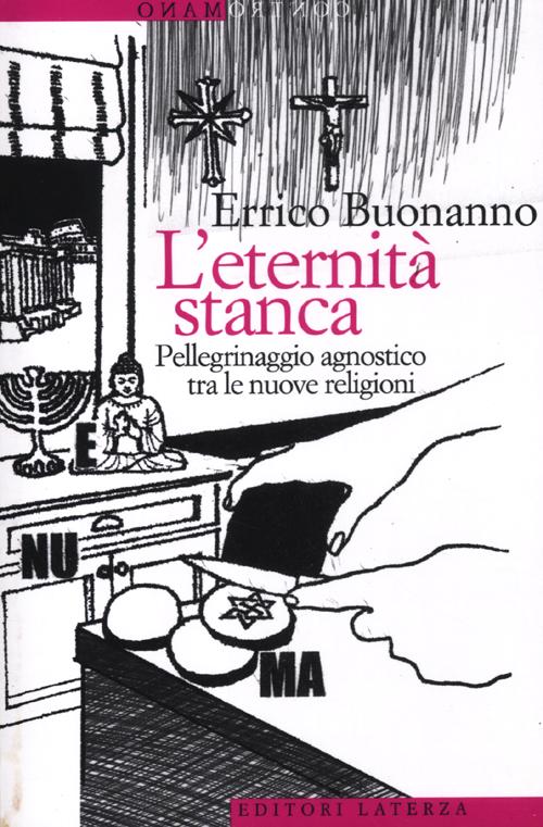 L'eternità stanca. Pellegrinaggio agnostico tra le nuove religioni