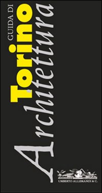Guida di architettura. Torino