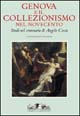 Genova e il collezionismo nel Novecento. Studi nel centenario di Angelo Costa