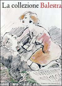 La collezione Balestra. Catalogo generale