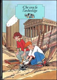Che cosa fa l'archeologo