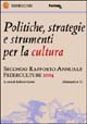 Politiche, strategie e strumenti per la cultura. Secondo rapporto annuale Federculture 2004