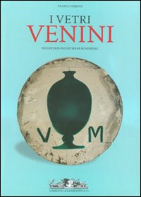 I vetri Venini. La storia, gli artisti, le tecniche-Catalogo 1921-2007