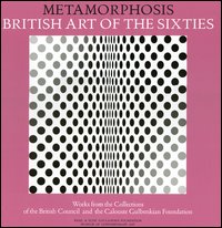 Metamorphosis. British art of the sixties. Works from the collections of the British Council and the Calouste Gulbenkian Foundation. Catalogo della mostra (Andros)