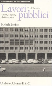 The Palazzo dei lavori pubblici: clients, designers, decision makers
