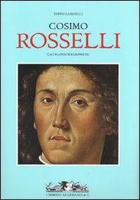 Cosimo Rosselli. Catalogo ragionato