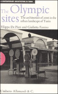 The Olympic sites. The architecture of 2006 in the urban landscape of Turin