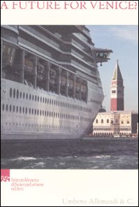 A Future for Venice? Atti del convegno (Venezia, 2 novembre 2006)