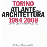 Torino 1984-2008. Atlante dell'architettura