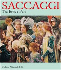 Saccaggi. Tra Eros e Pan. Catalogo della mostra (Tortona, 13 dicembre 2008-8 marzo 2009)