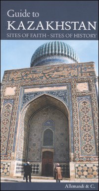 Guide to Kazakhstan. Sites of faith, sites of history