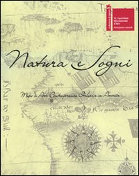 Natura e sogni. Museo di arte contemporanea italiana in America. Ediz. italiana e inglese